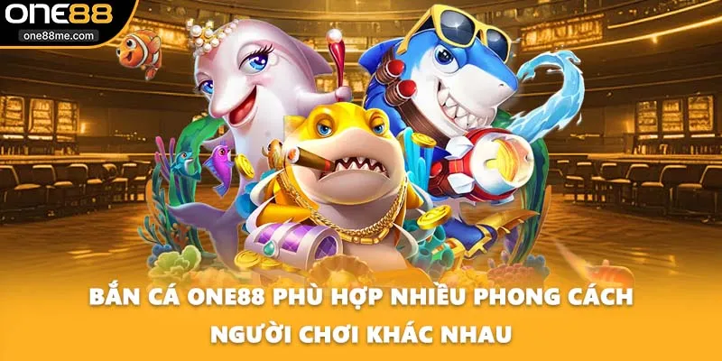 Bắn cá ONE88 phù hợp nhiều phong cách người chơi khác nhau