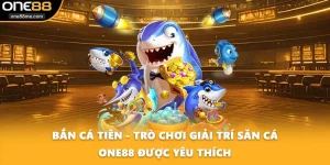 Bắn Cá Tiên - Trò Chơi Giải Trí Săn Cá ONE88 Được Yêu Thích