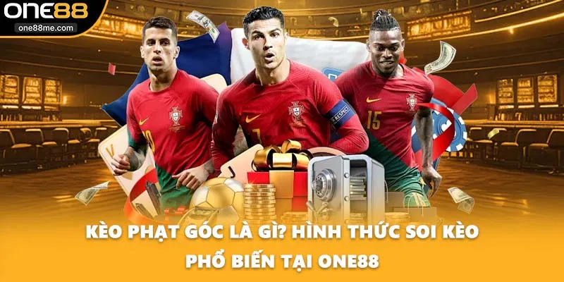 Kèo Phạt Góc Là Gì? Hình Thức Soi Kèo Phổ Biến Tại ONE88