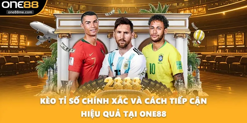 Kèo Tỉ Số Chính Xác Và Cách Tiếp Cận Hiệu Quả Tại ONE88