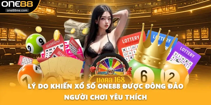 Lý do khiến xổ số ONE88 được đông đảo người chơi yêu thích