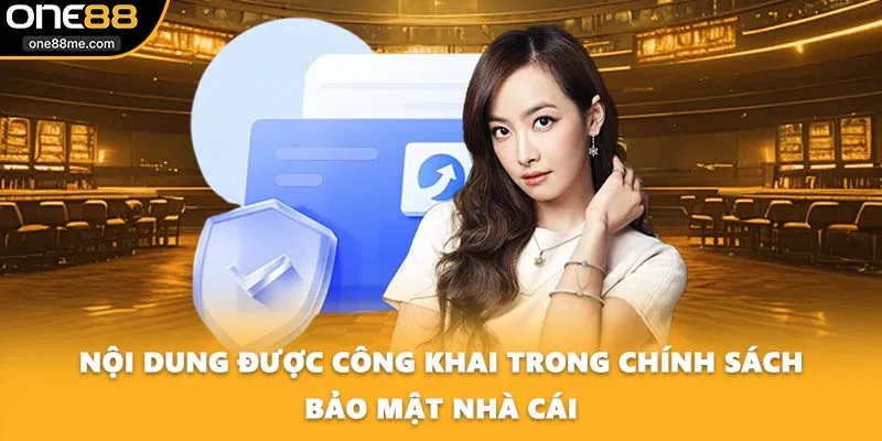 Nội dung được công khai trong chính sách bảo mật nhà cái