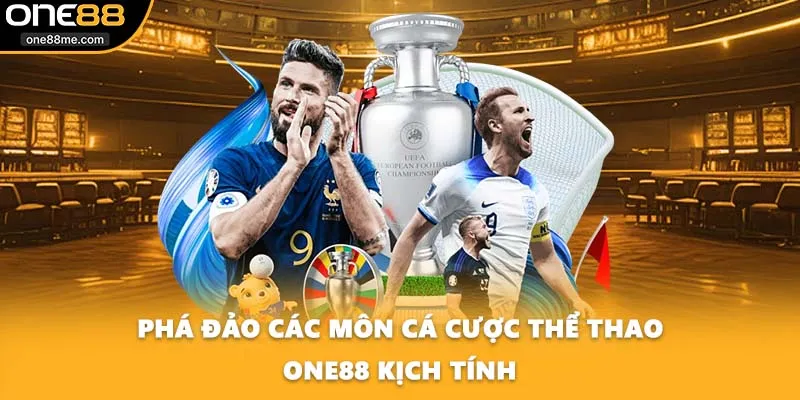 Phá đảo các môn cá cược thể thao ONE88 kịch tính