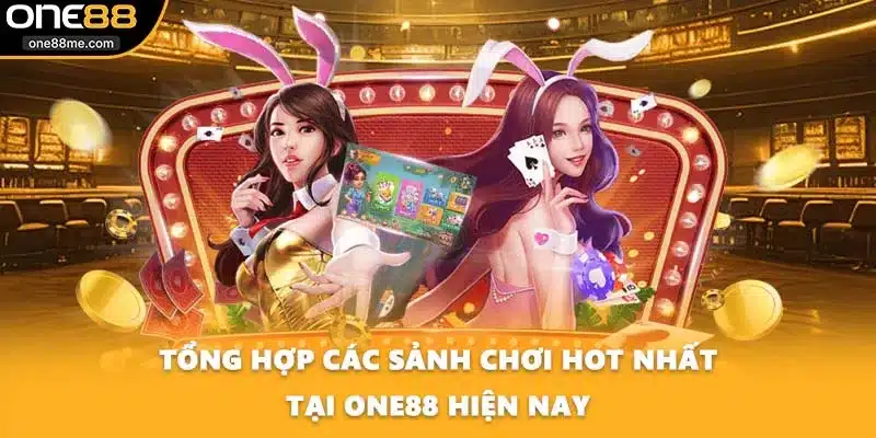 Tổng hợp các sảnh chơi hot nhất tại ONE88 hiện nay
