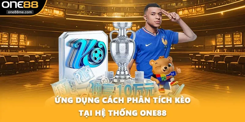 Ứng dụng cách phân tích kèo tại hệ thống ONE88